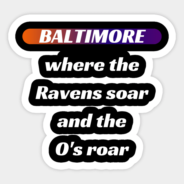 BALTIMORE WHERE THE RAVENS SOAR AND THE O'S ROAR DESIGN Sticker by The C.O.B. Store